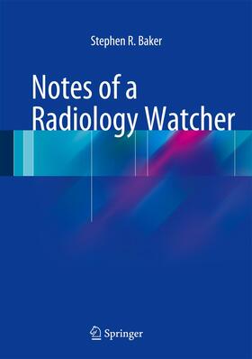 Baker | Notes of a Radiology Watcher | Buch | 978-3-319-01676-4 | sack.de