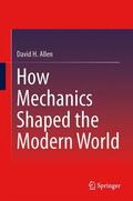 Allen |  How Mechanics Shaped the Modern World | Buch |  Sack Fachmedien
