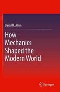 Allen |  How Mechanics Shaped the Modern World | eBook | Sack Fachmedien