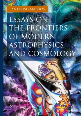 Mathew | Essays on the Frontiers of Modern Astrophysics and Cosmology | Buch | 978-3-319-01886-7 | www.sack.de
