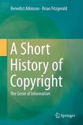 Fitzgerald / Atkinson |  A Short History of Copyright | Buch |  Sack Fachmedien