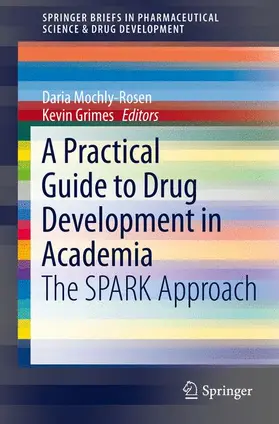 Mochly-Rosen / Grimes |  A Practical Guide to Drug Development in Academia | Buch |  Sack Fachmedien