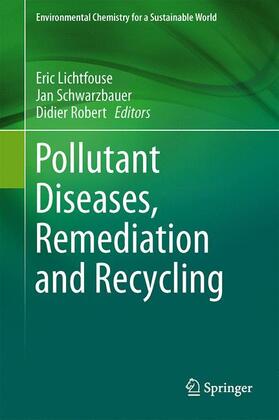 Lichtfouse / Robert / Schwarzbauer |  Pollutant Diseases, Remediation and Recycling | Buch |  Sack Fachmedien
