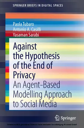 Tubaro / Casilli / Sarabi |  Against the Hypothesis of the End of Privacy | eBook | Sack Fachmedien