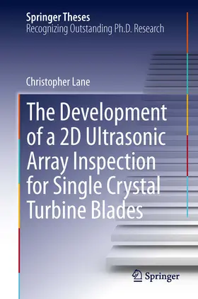 Lane |  The Development of a 2D Ultrasonic Array Inspection for Single Crystal Turbine Blades | eBook | Sack Fachmedien