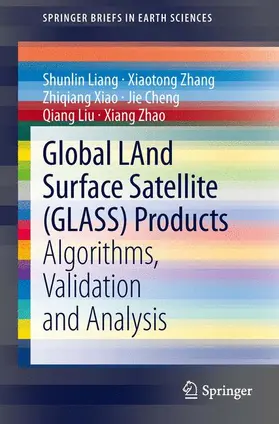 Liang / Zhang / Zhao |  Global LAnd Surface Satellite (GLASS) Products | Buch |  Sack Fachmedien