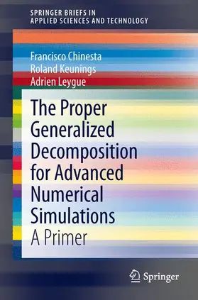 Chinesta / Leygue / Keunings |  The Proper Generalized Decomposition for Advanced Numerical Simulations | Buch |  Sack Fachmedien