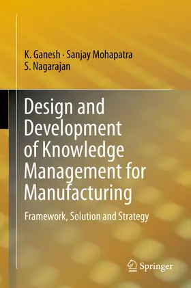 Ganesh / Mohapatra / Nagarajan | Design and Development of Knowledge Management for Manufacturing | E-Book | www.sack.de