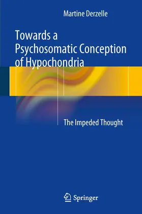 Derzelle |  Towards a Psychosomatic Conception of Hypochondria | eBook | Sack Fachmedien