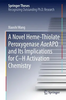 Wang |  A Novel Heme-Thiolate Peroxygenase AaeAPO and Its Implications for C-H Activation Chemistry | Buch |  Sack Fachmedien