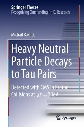 Bachtis |  Heavy Neutral Particle Decays to Tau Pairs | Buch |  Sack Fachmedien