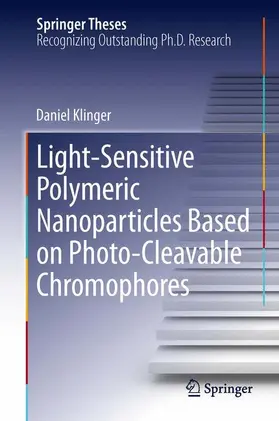 Klinger |  Light-Sensitive Polymeric Nanoparticles Based on Photo-Cleavable Chromophores | Buch |  Sack Fachmedien