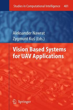 Kus / Nawrat / Kus | Vision Based Systemsfor UAV Applications | Buch | 978-3-319-03349-5 | sack.de