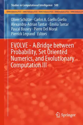 Schuetze / Coello / Tantar |  EVOLVE - A Bridge between Probability, Set Oriented Numerics, and Evolutionary Computation III | Buch |  Sack Fachmedien