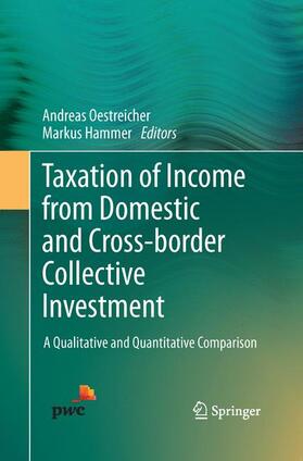 Hammer / Oestreicher | Taxation of Income from Domestic and Cross-border Collective Investment | Buch | 978-3-319-03381-5 | sack.de
