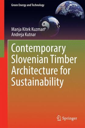 Kutnar / Kitek Kuzman | Contemporary Slovenian Timber Architecture for Sustainability | Buch | 978-3-319-03634-2 | sack.de