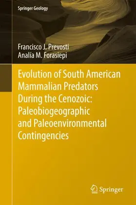 Forasiepi / Prevosti | Evolution of South American Mammalian Predators During the Cenozoic: Paleobiogeographic and Paleoenvironmental Contingencies | Buch | 978-3-319-03700-4 | sack.de