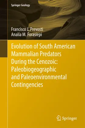 Prevosti / Forasiepi | Evolution of South American Mammalian Predators During the Cenozoic: Paleobiogeographic and Paleoenvironmental Contingencies | E-Book | sack.de