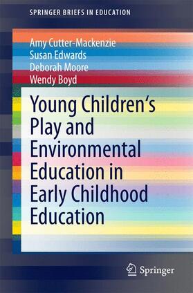 Cutter-Mackenzie / Boyd / Edwards | Young Children's Play and Environmental Education in Early Childhood Education | Buch | 978-3-319-03739-4 | sack.de