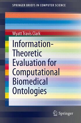 Clark |  Information-Theoretic Evaluation for Computational Biomedical Ontologies | Buch |  Sack Fachmedien