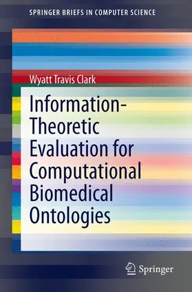 Clark |  Information-Theoretic Evaluation for Computational Biomedical Ontologies | Buch |  Sack Fachmedien