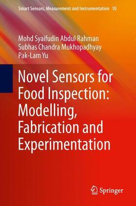 Abdul Rahman / Yu / Mukhopadhyay | Novel Sensors for Food Inspection: Modelling, Fabrication and Experimentation | Buch | 978-3-319-04273-2 | sack.de