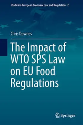 Downes | The Impact of WTO SPS Law on EU Food Regulations | Buch | 978-3-319-04372-2 | sack.de