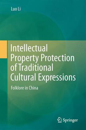 Li | Intellectual Property Protection of Traditional Cultural Expressions | Buch | 978-3-319-04524-5 | sack.de