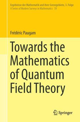 Paugam | Towards the Mathematics of Quantum Field Theory | Buch | 978-3-319-04563-4 | sack.de