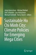 Katzschner / Waibel / Storch |  Sustainable Ho Chi Minh City: Climate Policies for Emerging Mega Cities | Buch |  Sack Fachmedien
