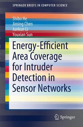 He / Sun / Chen |  Energy-Efficient Area Coverage for Intruder Detection in Sensor Networks | Buch |  Sack Fachmedien