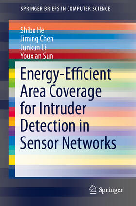 He / Chen / Li |  Energy-Efficient Area Coverage for Intruder Detection in Sensor Networks | eBook | Sack Fachmedien