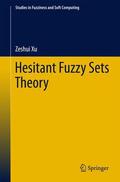 Xu |  Hesitant Fuzzy Sets Theory | Buch |  Sack Fachmedien