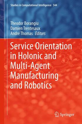 Borangiu / Thomas / Trentesaux |  Service Orientation in Holonic and Multi-Agent Manufacturing and Robotics | Buch |  Sack Fachmedien