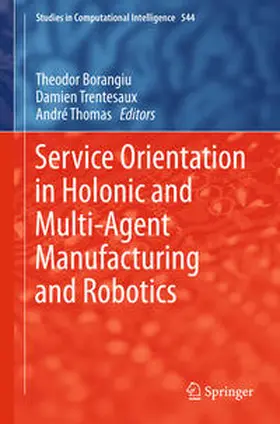 Borangiu / Trentesaux / Thomas | Service Orientation in Holonic and Multi-Agent Manufacturing and Robotics | E-Book | www.sack.de