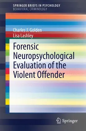 Golden / Lashley |  Forensic Neuropsychological Evaluation of the Violent Offender | Buch |  Sack Fachmedien