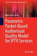 Garcia |  Parametric Packet-based Audiovisual Quality Model for IPTV services | Buch |  Sack Fachmedien