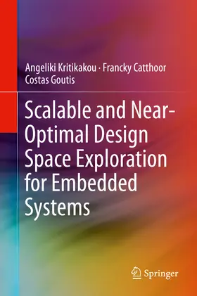 Kritikakou / Catthoor / Goutis |  Scalable and Near-Optimal Design Space Exploration for Embedded Systems | eBook | Sack Fachmedien