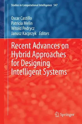 Castillo / Kacprzyk / Melin |  Recent Advances on Hybrid Approaches for Designing Intelligent Systems | Buch |  Sack Fachmedien
