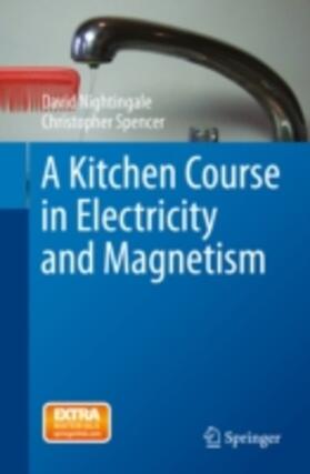 Nightingale / Spencer | A Kitchen Course in Electricity and Magnetism | E-Book | sack.de