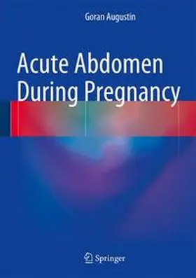 Augustin | Acute Abdomen During Pregnancy | Buch | 978-3-319-05421-6 | www.sack.de
