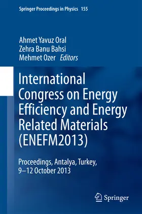 Oral / Bahsi / Ozer |  International Congress on Energy Efficiency and Energy Related Materials (ENEFM2013) | eBook | Sack Fachmedien