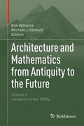 Williams / Ostwald |  Architecture and Mathematics from Antiquity to the Future | Buch |  Sack Fachmedien