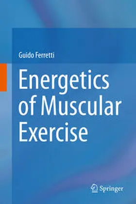 Ferretti | Energetics of Muscular Exercise | Buch | 978-3-319-05635-7 | www.sack.de