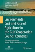 Ahmed / Shahid |  Environmental Cost and Face of Agriculture in the Gulf Cooperation Council Countries | Buch |  Sack Fachmedien