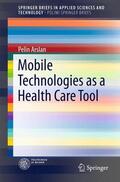 Arslan |  Mobile Technologies as a Health Care Tool | Buch |  Sack Fachmedien