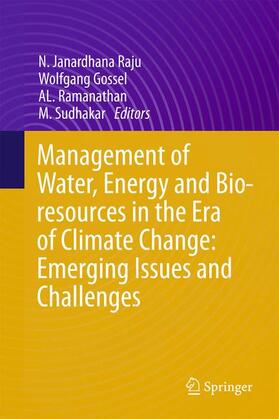 Raju / Sudhakar / Gossel | Management of Water, Energy and Bio-resources in the Era of Climate Change: Emerging Issues and Challenges | Buch | 978-3-319-05968-6 | sack.de