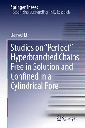Li | Studies on "Perfect" Hyperbranched Chains Free in Solution and Confined in a Cylindrical Pore | Buch | 978-3-319-06096-5 | www.sack.de
