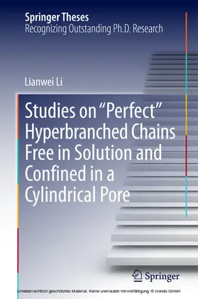 Li | Studies on "Perfect" Hyperbranched Chains Free in Solution and Confined in a Cylindrical Pore | E-Book | www.sack.de