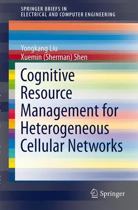 Shen / Liu |  Cognitive Resource Management for Heterogeneous Cellular Networks | Buch |  Sack Fachmedien